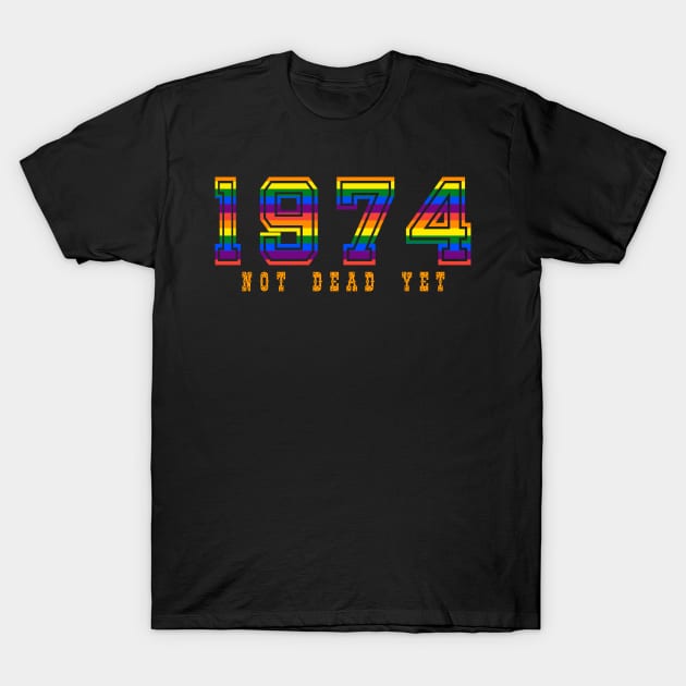 1974 NOT DEAD YET T-Shirt by YYMMDD-STORE